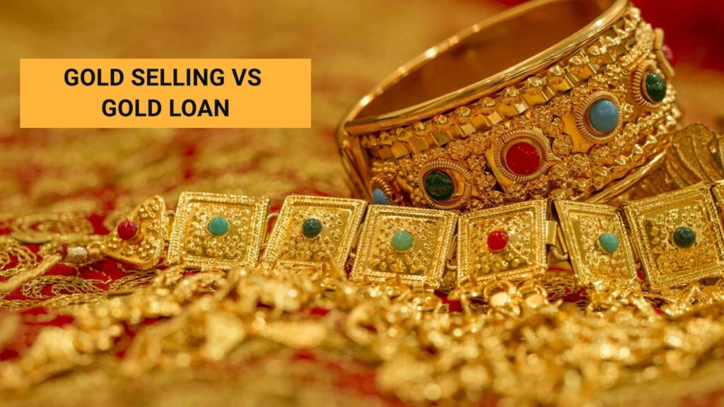 Gold Loan vs Selling Gold